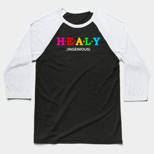 Healy - Ingenious. Baseball T-Shirt